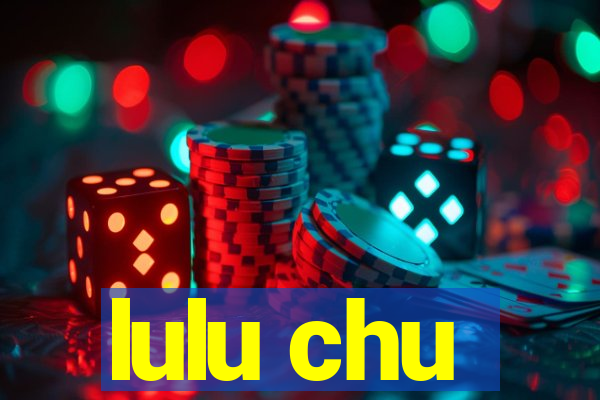 lulu chu